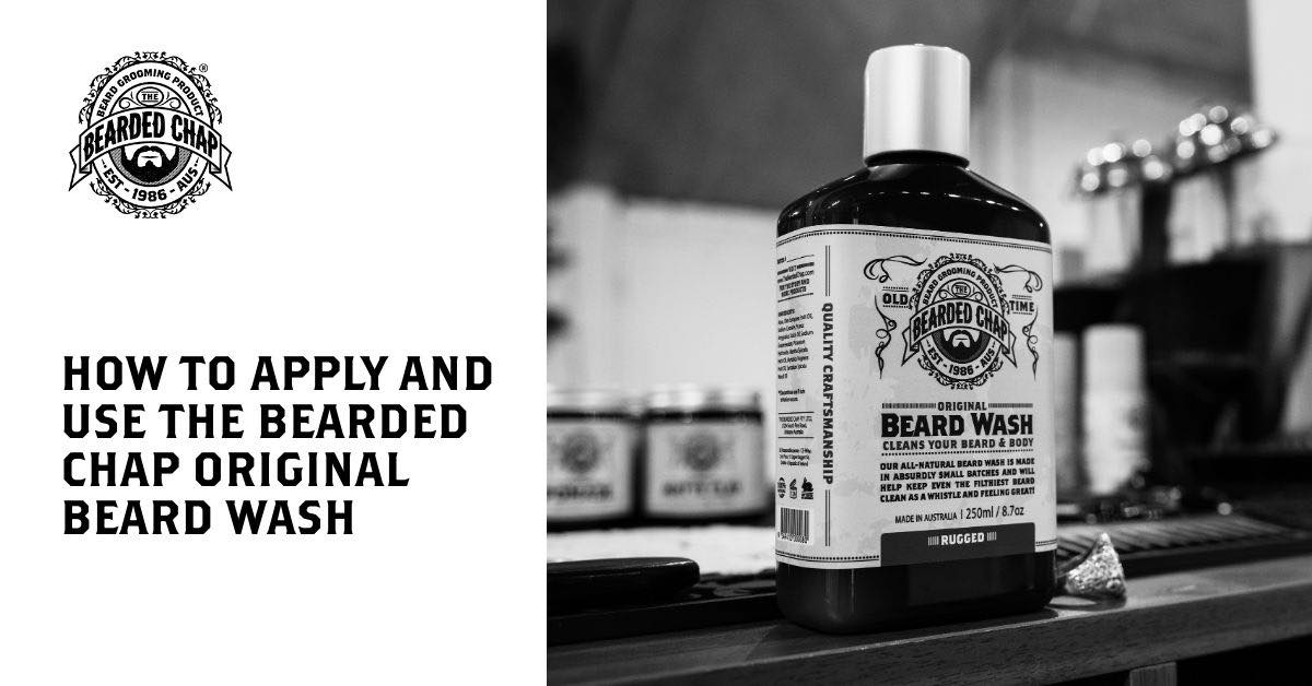 How to Apply and Use The Bearded Chap Original Beard Wash