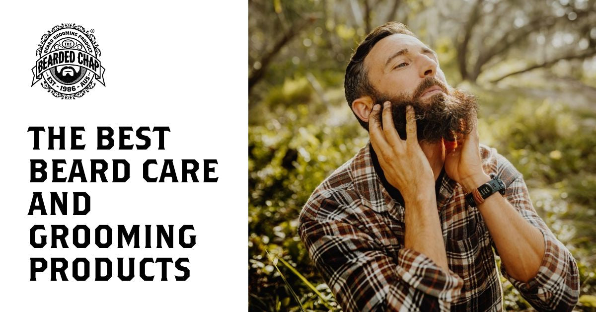Best Beard Care And Grooming Products - The Bearded Chap