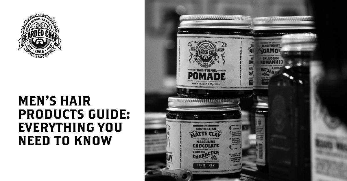 Men's Hair Products Guide & How To Use Them The Bearded Chap
